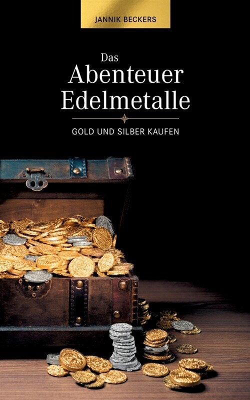 Das Abenteuer Edelmetalle: Gold und Silber kaufen (Paperback)