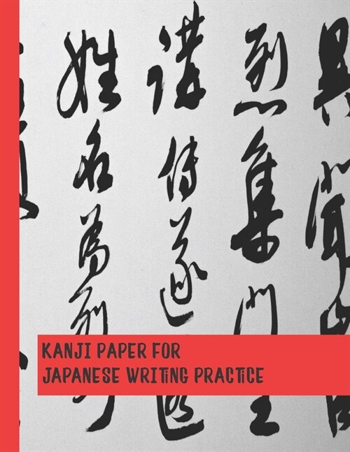 Kanji paper for Japanese writing practice: Japanese Genkouyoushi Practice notebook for kana Scripts, cursive hiragana and angular katakana characters (Paperback)