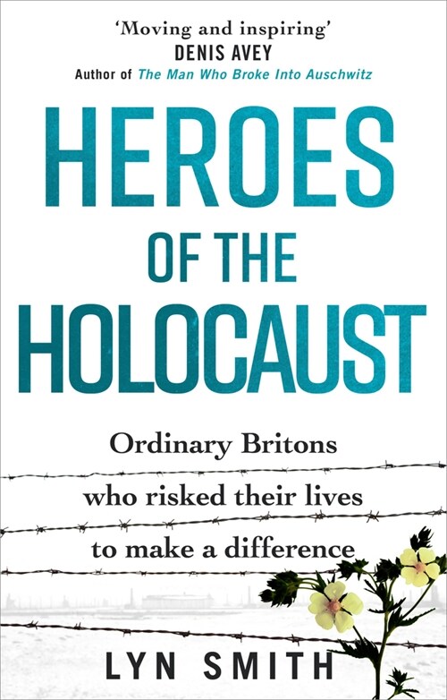Heroes of the Holocaust : Ordinary Britons who risked their lives to make a difference (Paperback)