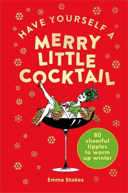 Have Yourself a Merry Little Cocktail : 80 cheerful tipples to warm up winter (Hardcover)
