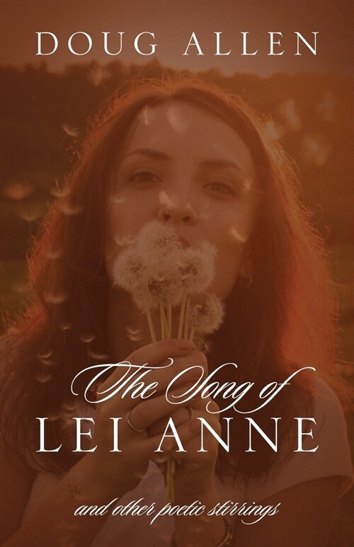 The Song of Lei Anne and Other Poetic Stirrings (Paperback)