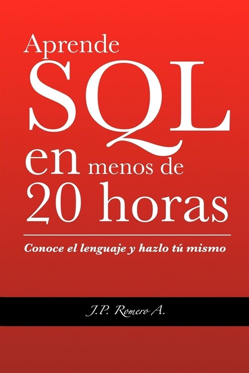 Aprende SQL en menos de 20 horas. (Paperback)