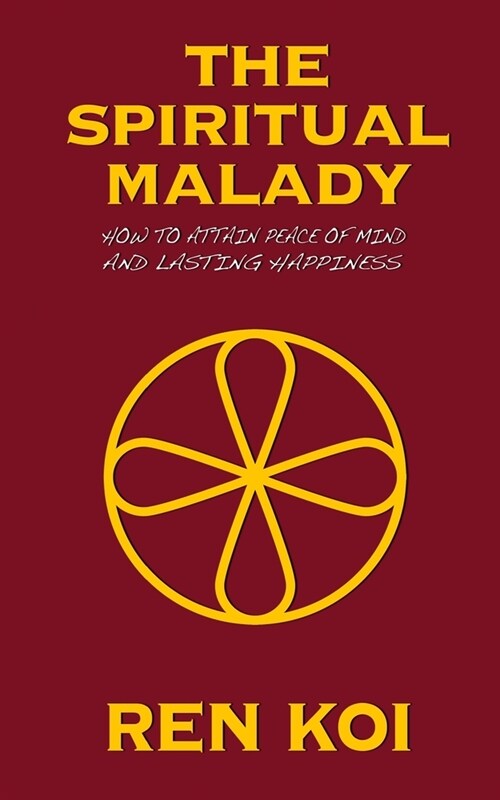 The Spiritual Malady: How to Attain Peace of Mind and Lasting Happiness (Paperback)