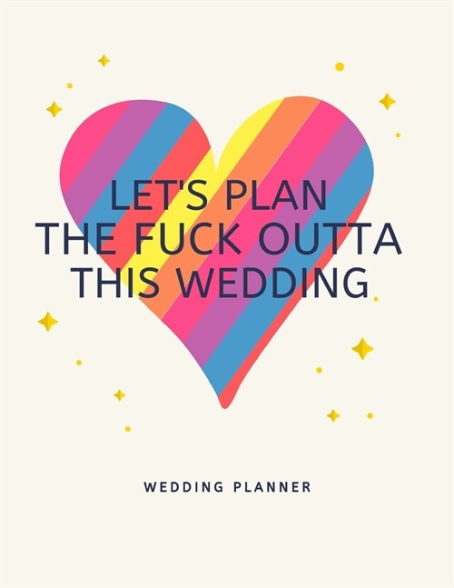 Lets Plan The Fuck Outta This Wedding: Lesbian Wedding Planner and Organizer, Engagement Gift for Mrs and Mrs (Paperback)