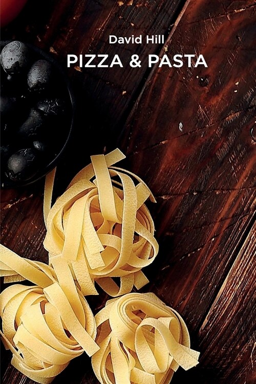 Pizza & pasta: Pizza & pasta, the best cooking recipe (Paperback)