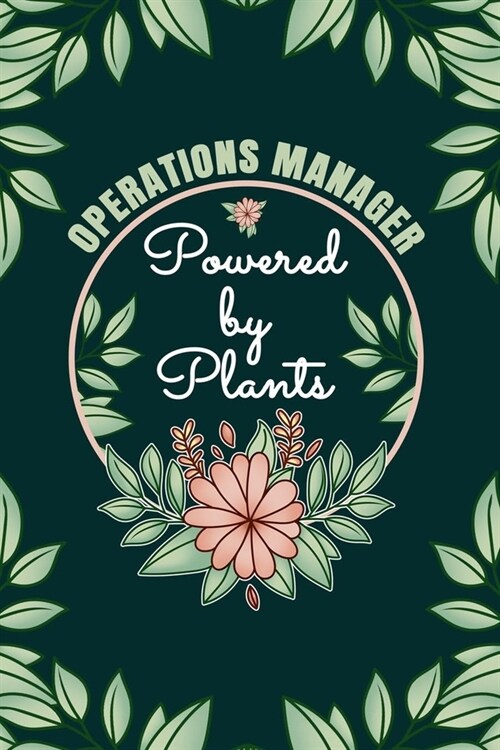 Operations Manager Powered By Plants Journal Notebook: 6 X 9, 6mm Spacing Lined Journal Operational Manager Vegan Planting Hobby Design Cover, Cool Su (Paperback)