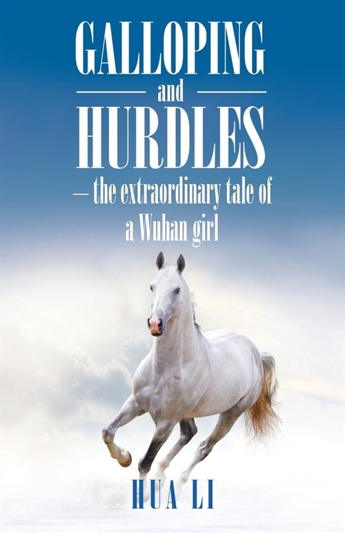 Galloping and Hurdles: -The Extraordinary Tale of a Wuhan Girl (Paperback)