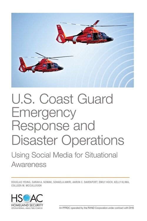 U.S. Coast Guard Emergency Response and Disaster Operations: Using Social Media for Situational Awareness (Paperback)