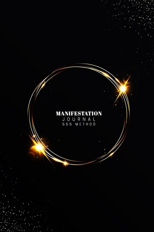 Manifestation Journal 555 Method: 555 Challenge The Law of Attraction Writing Exercise Journal & Workbook to Manifest Your Desires (Daily Prompt Books (Paperback)
