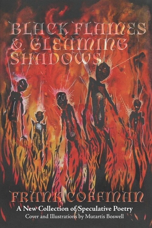 Black Flames & Gleaming Shadows: A New Collection of Speculative Poetry (Paperback)