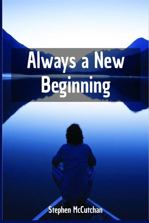 Always a New Beginning: A Faithful Response to the Inevitable Experiences of Loss in Life (Paperback)