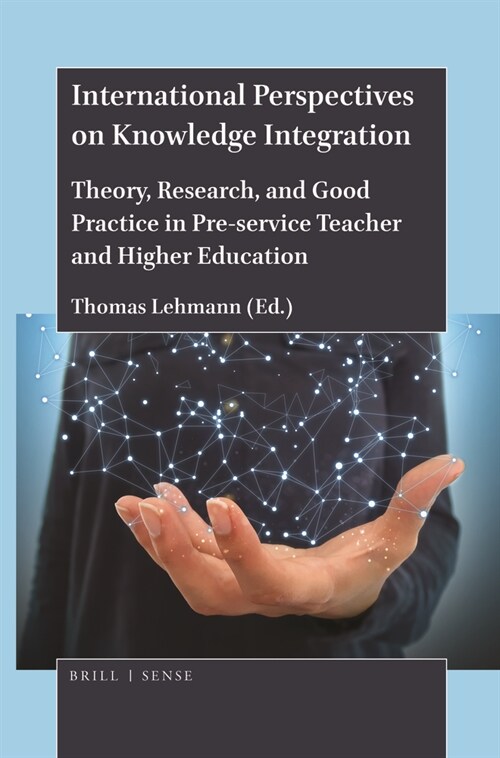 International Perspectives on Knowledge Integration: Theory, Research, and Good Practice in Pre-Service Teacher and Higher Education (Paperback)