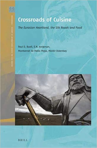 Crossroads of Cuisine: The Eurasian Heartland, the Silk Roads and Food (Hardcover)