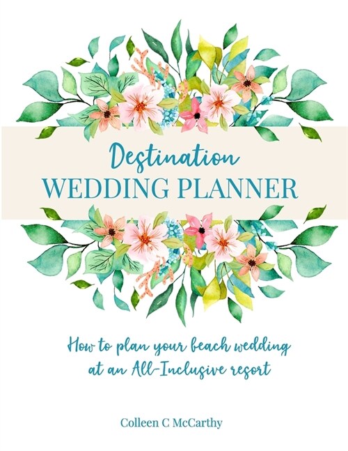Destination Wedding Planner: How to Plan Your Beach Wedding at an All-Inclusive Resort (Paperback)