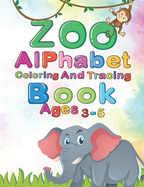 Zoo Alphabet, Tracing And Coloring Book For Kids: Funny Letter Tracing and Coloring Animals Book For Kids Ages 3-5,79 pages, 8.5x11 inches ( Tracing a (Paperback)
