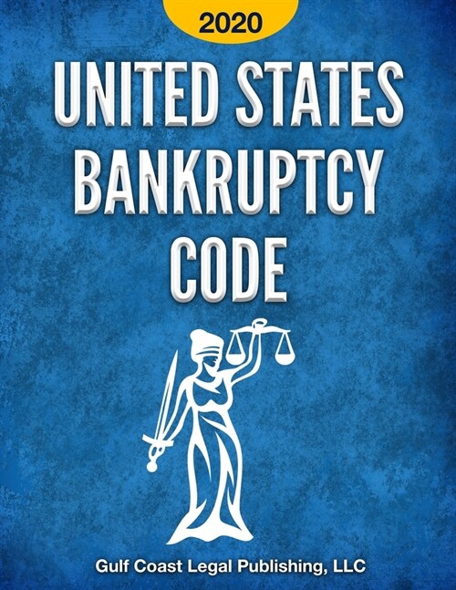 United States Bankruptcy Code 2020: All Provisions in Effect as of February 1, 2020 (Paperback)