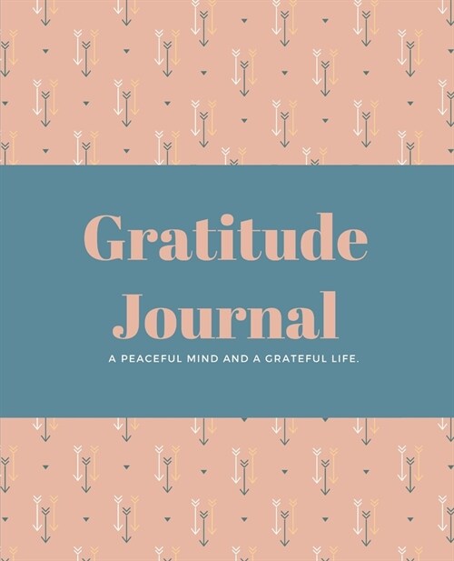 Daily Gratitude Journal: A Peaceful Mind and a Grateful Life with Motivating Quotes (Paperback)