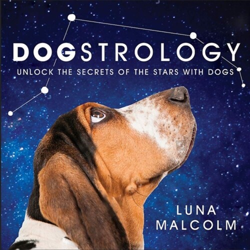 Dogstrology: Unlock the Secrets of the Stars with Dogs (Hardcover)