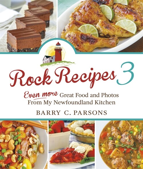 Rock Recipes 3: Even More Great Food and Photos from My Newfoundland Kitchen (Paperback)
