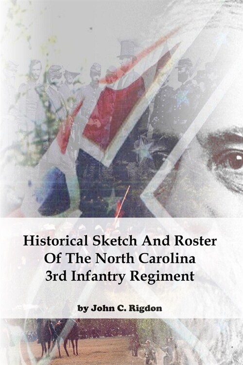 Historical Sketch and Roster of the North Carolina 3rd Infantry Regiment (Paperback)
