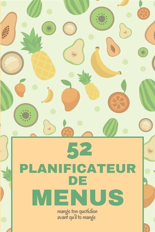 52 Planificateur de Menus: Organisateur de Repas pour 52 Semaines - Liste Des Courses - Taille:15.3 x 22.8 cm - Carnet pour toute La Famille - Su (Paperback)