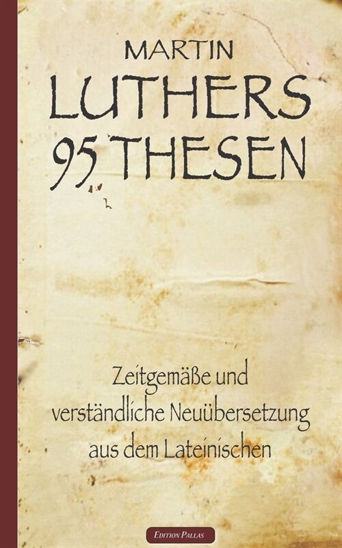 Martin Luthers 95 Thesen - Zeitgem癌e und verst?dliche Neu?ersetzung aus dem Lateinischen (Paperback)