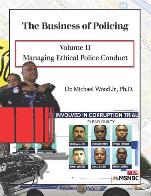 The Business of Policing: Volume II: Managing Ethical Police Conduct (Paperback)