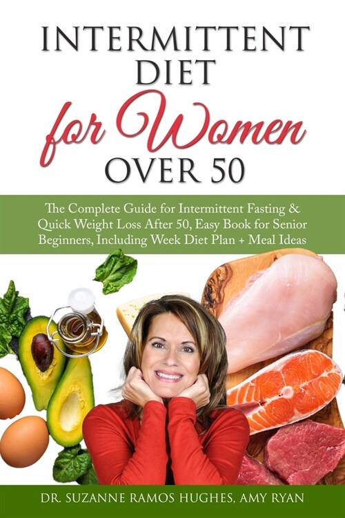 Intermittent Diet for Women Over 50: The Complete Guide for Intermittent Fasting & Quick Weight Loss After 50, Easy Book for Senior Beginners, Includi (Paperback)