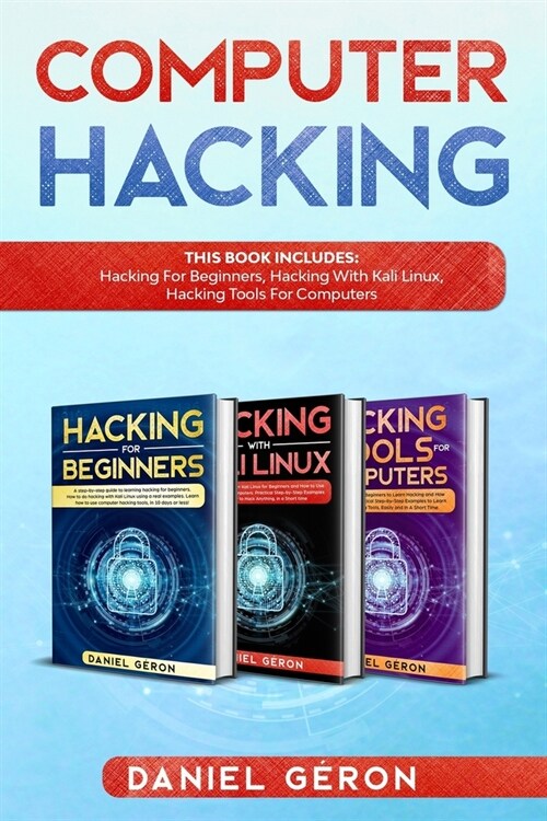 Computer Hacking: This Book Includes: Hacking for Beginners, Hacking with Kali Linux, Hacking Tools for Computers (Paperback)