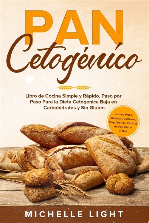 Pan Cetog?ico: Libro de Cocina Simple y R?ido, Paso por Paso Para la Dieta Cetog?ica Baja en Carbohidratos y Sin Gluten (Incluye Pi (Paperback)