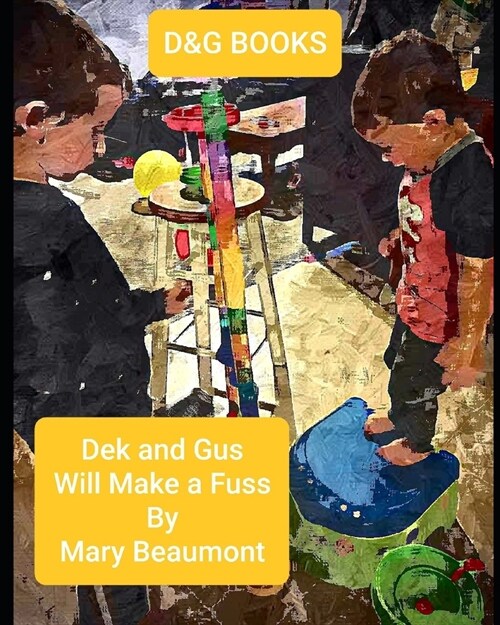 D&G Books: Dek and Gus Will Make a Fuss (Paperback)