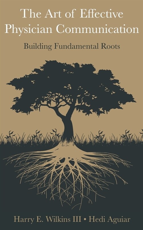 The Art of Effective Physician Communication: Building Fundamental Roots (Paperback)