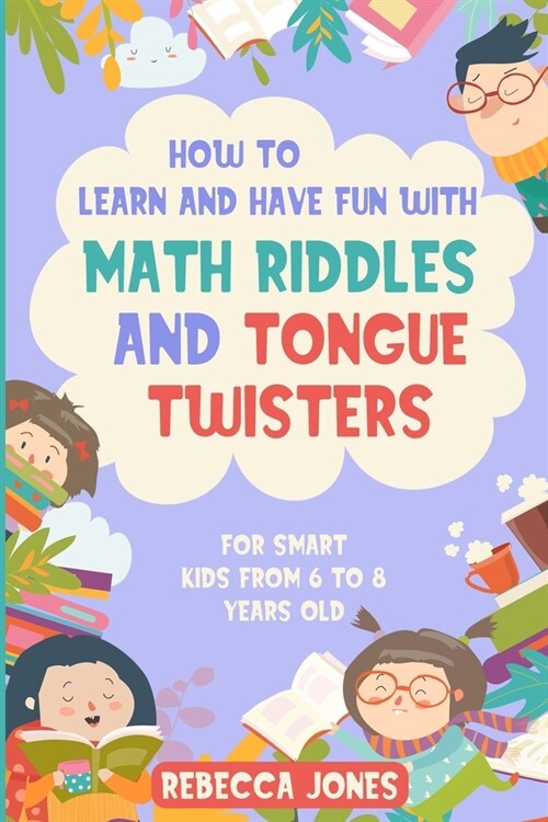 How to Learn and Have Fun With Math Riddles and Tongue Twisters: For Smart Kids From 6 to 8 Years Old (Paperback)