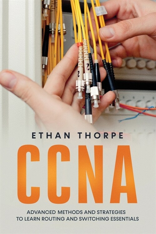 CCNA: Advanced Methods and Strategies To Learn Routing And Switching Essentials (Paperback)