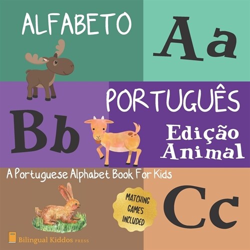 Alfabeto Portugues: Edicao Animal: A Portuguese Alphabet Book For Kids: Animal Edition: Language Learning Book For Babies Ages 1 - 3: Matc (Paperback)