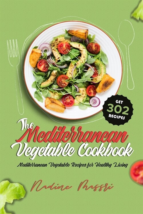 The Mediterranean Vegetable Cookbook: Mediterranean Vegetable Recipes for Healthy Living (Paperback)