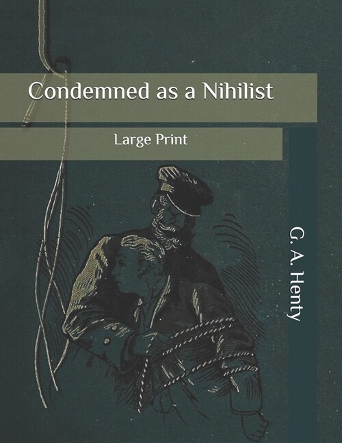 Condemned as a Nihilist: Large Print (Paperback)