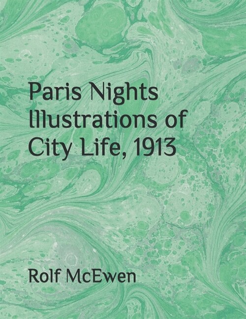 Paris Nights Illustrations of City Life, 1913 (Paperback)