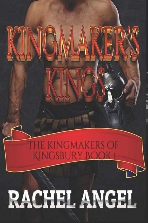 Kingmakers Kings (Kingmakers of Kingsbury Book 1) (Paperback)