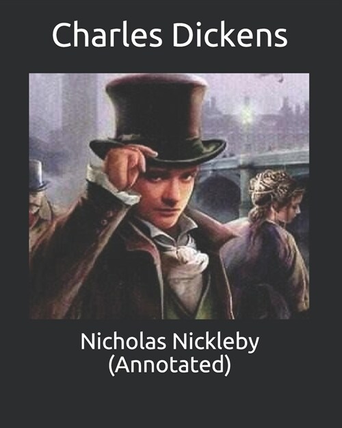 Nicholas Nickleby (Annotated) (Paperback)