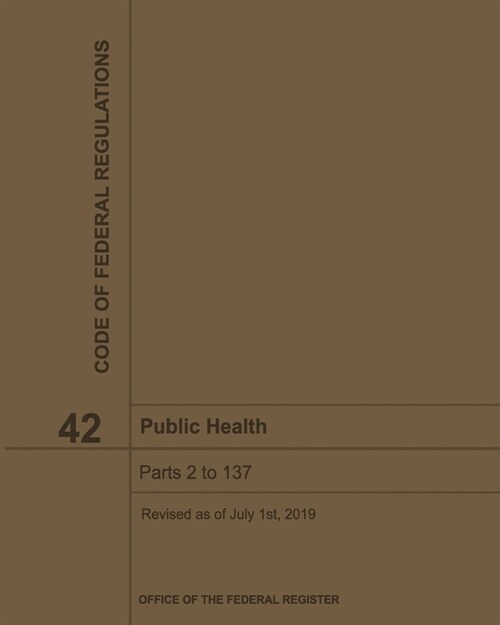 Public Health - Title 42 Code of Federal Regulations 2019-2020 (Paperback)
