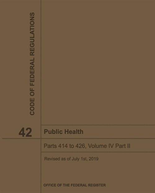 Public Health - Title 42 Volume IV Part II Code of Federal Regulations 2019-2020 (Paperback)