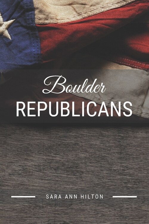 Boulder Republicans: Support Your Local Republican Candidate for 2020 Presidential Election (Paperback)