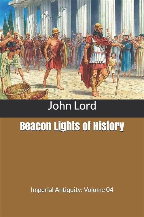 Beacon Lights of History: Imperial Antiquity: Volume 04 (Paperback)