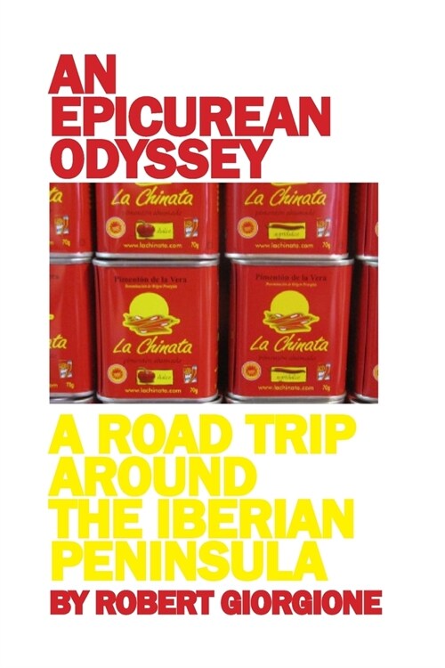 An Epicurean Odyssey: A Road Trip Around The Iberian Peninsula (Paperback)