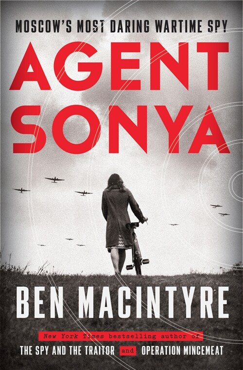 Agent Sonya: Moscows Most Daring Wartime Spy (Hardcover)