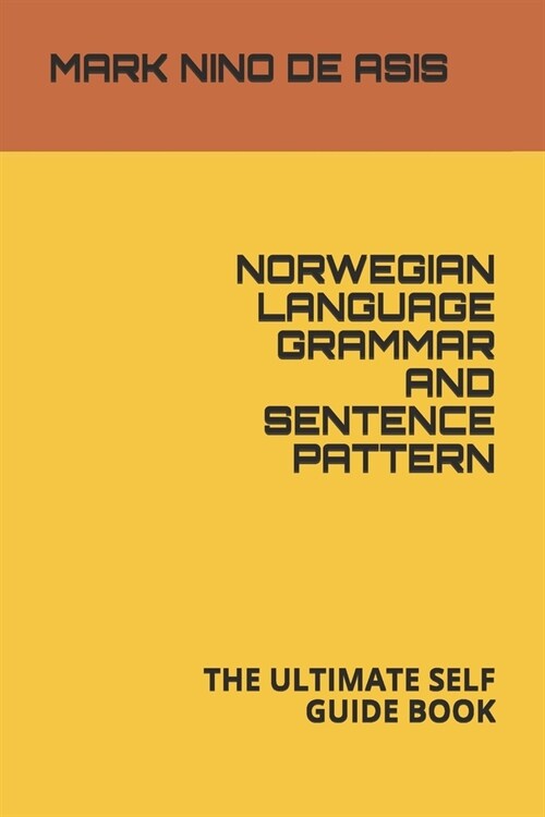 Norwegian Language Grammar and Sentence Pattern: The Ultimate Self Guide Book (Paperback)