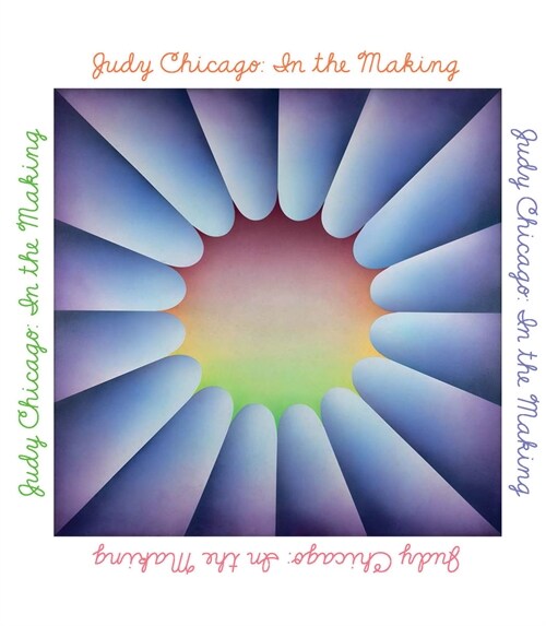 Judy Chicago: In the Making (Hardcover)