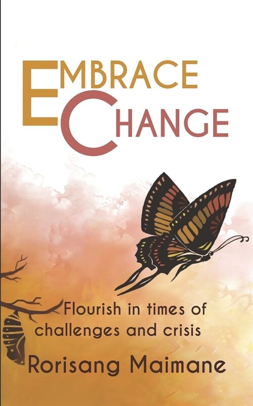 Embrace Change: Flourish In Times Of Challenges And Crisis (Paperback)