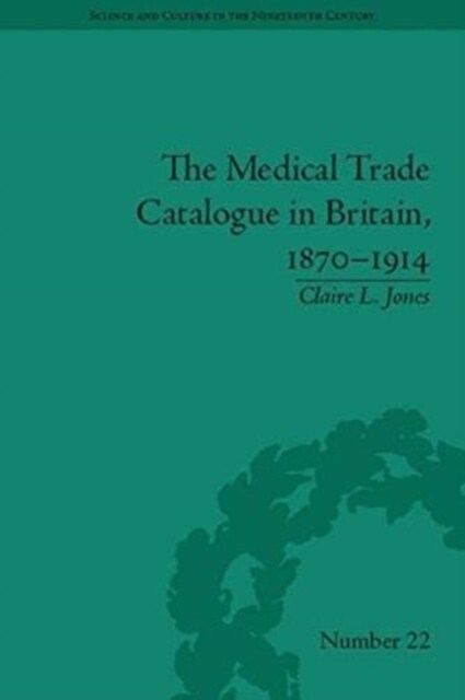 The Medical Trade Catalogue in Britain, 1870-1914 (Paperback)